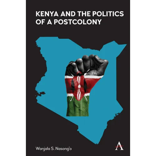 Kenya and the Politics of a Postcolony