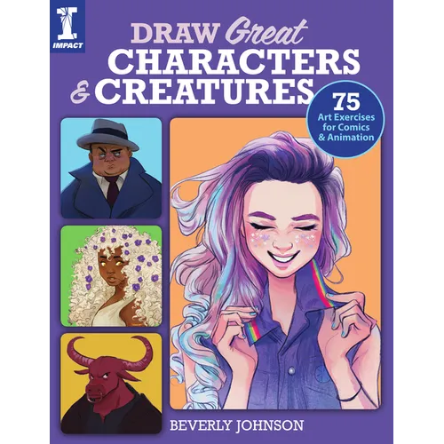 Draw Great Characters and Creatures: 75 Art Exercises for Comics and Animation