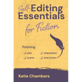 Self-Editing Essentials for Fiction: Polishing Plot, Characters, Scene, and Prose