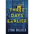 Three Days Earlier: A Psychological Thriller
