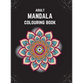 Adult Mandala Colouring Book (Deluxe Hardcover Edition): Stress & Anxiety Relieving Mandala Inspired Art Colouring Pages Designed For Relaxation