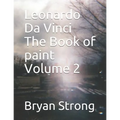 Leonardo Da Vinci the Book of Paint Volume 2
