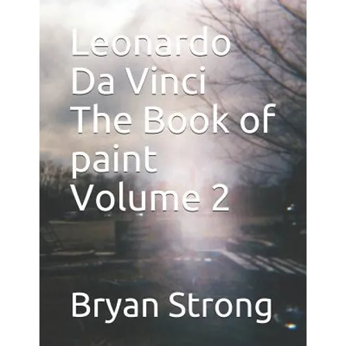 Leonardo Da Vinci the Book of Paint Volume 2