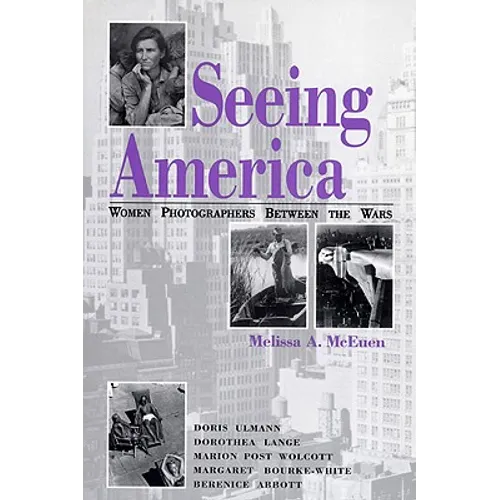 Seeing America: Women Photographers Between the Wars