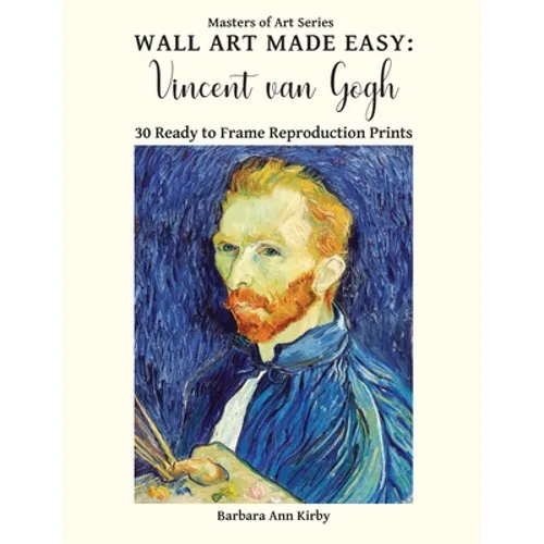 Wall Art Made Easy: Vincent van Gogh: 30 Ready to Frame Reproduction Prints
