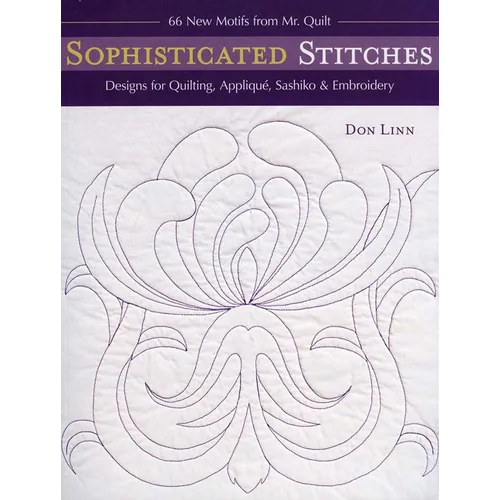 Sophisticated Stitches: Designs for Quilting, Appliqué, Sashiko & Embroidery
