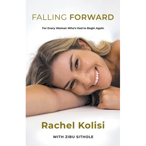 Falling Forward: For Every Woman Who's Had to Begin Again