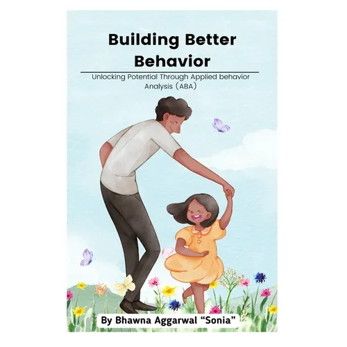 Building Better Behavior: Unlocking Potential Through Applied Behavior Analysis (ABA)