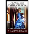Mail Order Bride: A Hasty Mistake: Clean and Wholesome Western Historical Romance