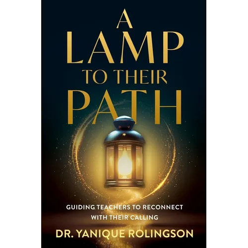 A Lamp to Their Path: Guiding Teachers to Reconnect with Their Calling