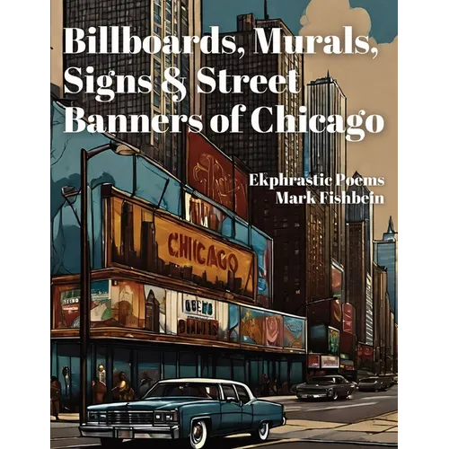 Billboards, Murals, Signs & Street Banners of Chicago