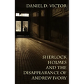 Sherlock Holmes and the Disappearance of Andrew Ivory