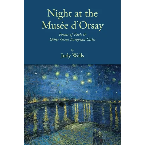 Night at the Musée d'Orsay: Poems of Paris & Other Great European Cities