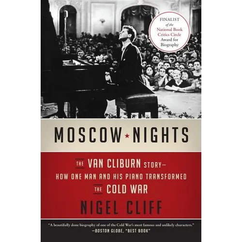 Moscow Nights: The Van Cliburn Story--How One Man and His Piano Transformed the Cold War
