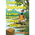 Down at the Duckpond with Carlton the Canada Goose