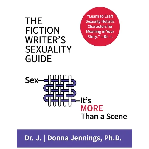 The Fiction Writer's Sexuality Guide: Sex-It's More Than a Scene
