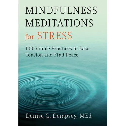 Mindfulness Meditations for Stress: 100 Simple Practices to Ease Tension and Find Peace