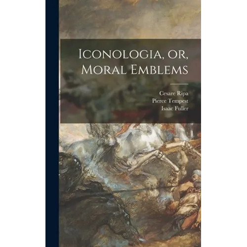 Iconologia, or, Moral Emblems