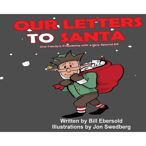 Our Letters to Santa: One Family's Friendship with a Very Special Elf