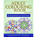 Adult Colouring Book - Volume 5: 50 Original Mandalas for Colouring Therapy