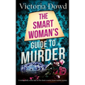 THE SMART WOMAN'S GUIDE TO MURDER a twisty, darkly comic take on the classic house murder mystery