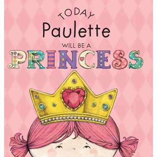 Today Paulette Will Be a Princess