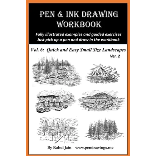 Pen and Ink Drawing Workbook Vol 6: Drawing Quick and Easy Pen & Ink Landscapes