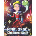 FINAL SPACE Coloring Book: Lovely Gift for Kid, Toddler, Children and Fans of FINAL SPACE with High Quality Illustration Images- A4 Size (8.5 x 11 inc