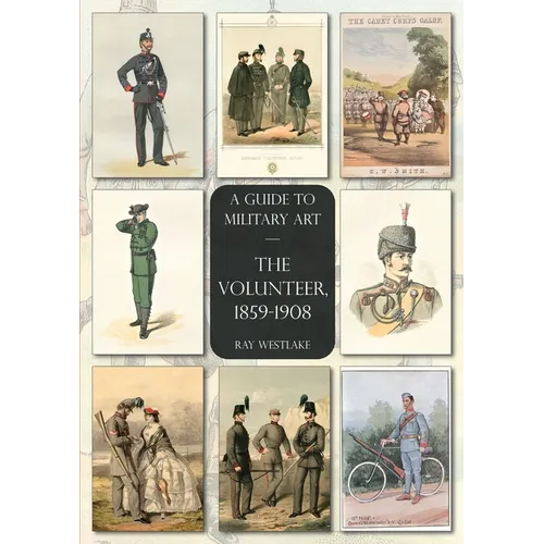 The Volunteer, 1859-1908: A Guide to Military Art
