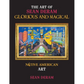 The Art of Sean Deram Glorious and Magical: Native American Art