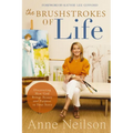 The Brushstrokes of Life: Discovering How God Brings Beauty and Purpose to Your Story