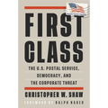 First Class: The U.S. Postal Service, Democracy, and the Corporate Threat