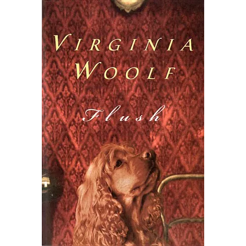 Flush: The Virginia Woolf Library Authorized Edition