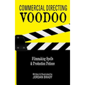 Commercial Directing Voodoo: Filmmaking Spells & Production Potions