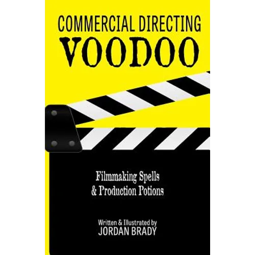 Commercial Directing Voodoo: Filmmaking Spells & Production Potions