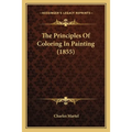 The Principles Of Coloring In Painting (1855)