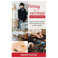 Fitting and Patern Alteration: How to create cloths that fit and meet your unique shape