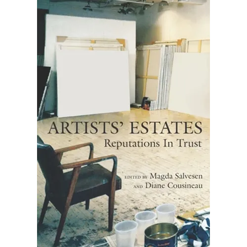Artists' Estates: Reputations in Trust