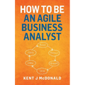 How To Be An Agile Business Analyst