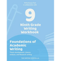 Ninth Grade Writing Workbook Foundations of Academic Writing: Thesis development, Literary analysis, and Research writing