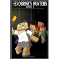 Herobrine's Hunters Book 4: Answers In The Cave And A Monster In The Village...