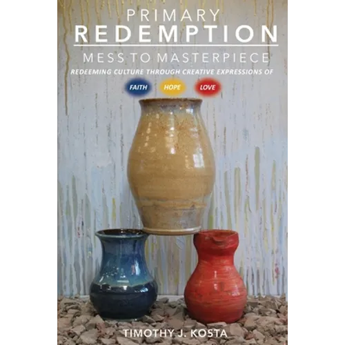 Primary Redemption: Mess to Masterpiece