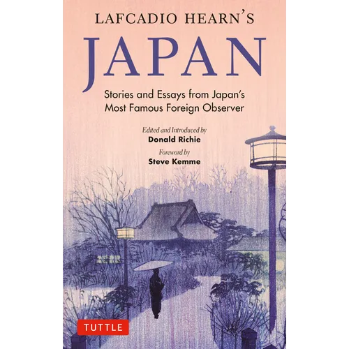Lafcadio Hearn's Japan: Stories and Essays from Japan's Most Famous Foreign Observer
