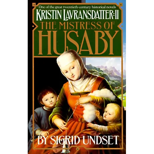 The Mistress of Husaby: Kristin Lavransdatter, Vol. 2