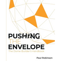 Pushing The Envelope: The Dome Builder's Handbook