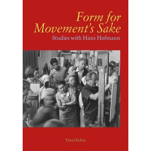 Form for Movement's Sake: Studies with Hans Hofmann
