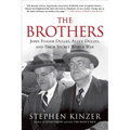 The Brothers: John Foster Dulles, Allen Dulles, and Their Secret World War