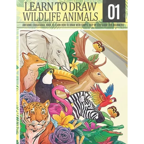 Learn to Draw Wildlife Animals 1: Awesome Educational book to learn how to draw with simple step by step guide for beginners!: Draw horse bear giraffe