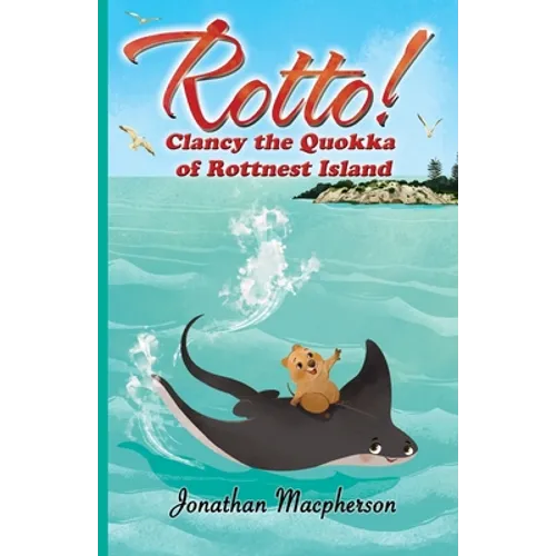 Rotto!: Clancy the Quokka of Rottnest Island
