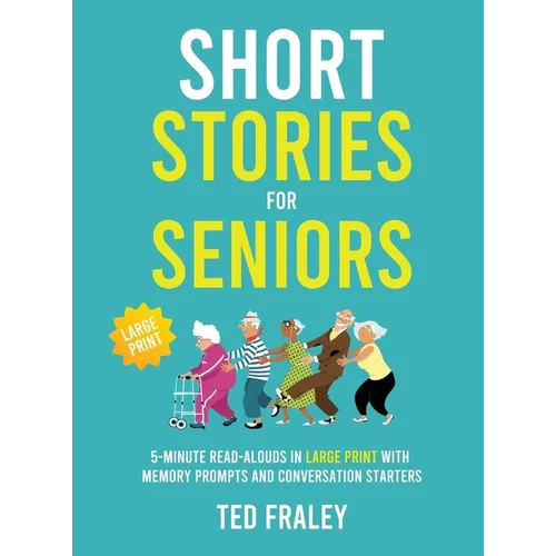 Short Stories for Seniors: 5-Minute Read-Alouds in Large Print with Memory Prompts and Conversation Starters